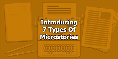 Introducing  7 Types Of Microstories